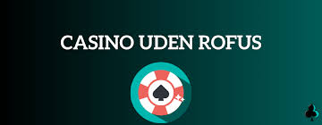 Casino Uden ROFUS Med Ingen Indbetaling - Oplev Spændingen Casino Uden ROFUS Med Ingen Indbetaling - Oplev Spændingen